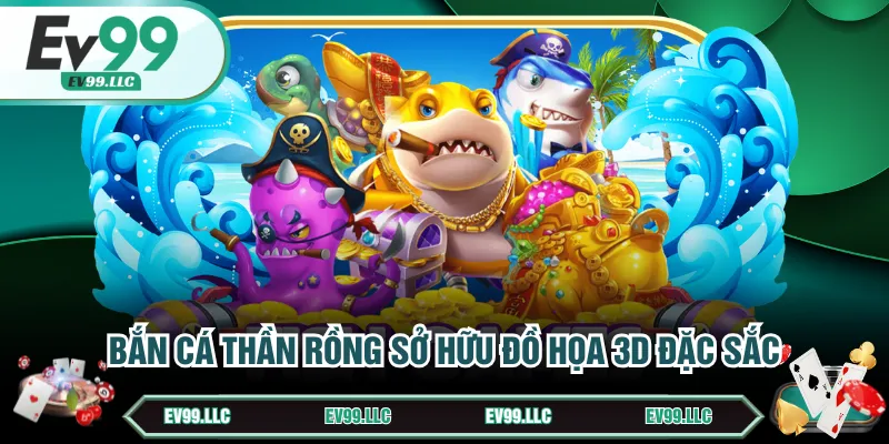 Review Game Bắn Cá Thần Rồng Chi Tiết Cho Người Chơi 2 Bắn cá Thần Rồng sở hữu đồ họa 3D đặc sắc