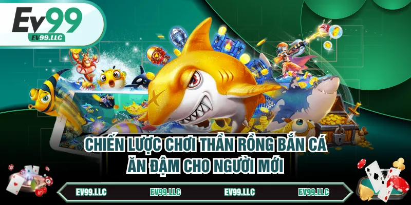 Review Game Bắn Cá Thần Rồng Chi Tiết Cho Người Chơi 4 Chiến lược chơi Thần Rồng bắn cá ăn đậm cho người mới